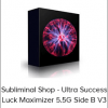 Subliminal Shop - Ultra Success Luck Maximizer 5.5G Side B V3