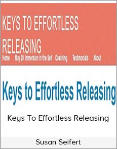 Susan Seifert - Keys To Effortless Releasing