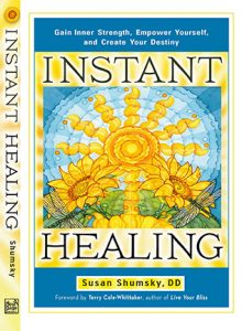 Susan Shumsky - Instant Healing - Transform Your Mind, Body and Emotions in 5 Minutes or...