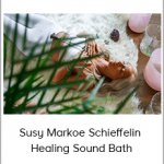 Susy Markoe Schieffelin - Healing Sound Bath