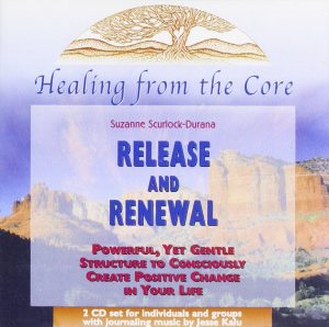 Suzanne Scurlock-Durana - Healing From the Core - Release and Renewal