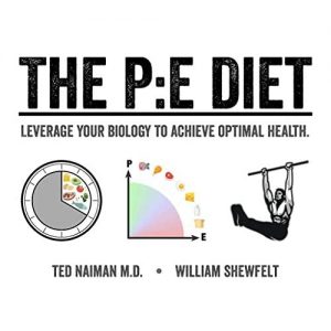 Ted Naiman M.D - William Shewfelt - The P:E Diet