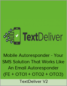 TextDeliver V2 - Mobile Autoresponder - Your SMS Solution That Works Like An Email Autoresponder (FE + OTO1 + OTO2 + OTO3)