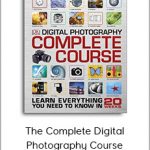 The Complete Digital Photography Course