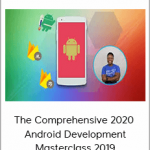 The Comprehensive 2020 - Android Development Masterclass 2019