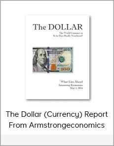 The Dollar (Currency) Report From Armstrongeconomics