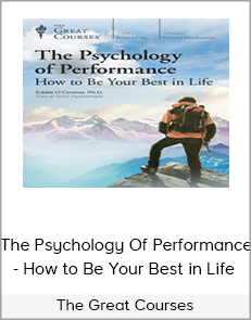 The Great Courses - The Psychology Of Performance - How to Be Your Best in Life