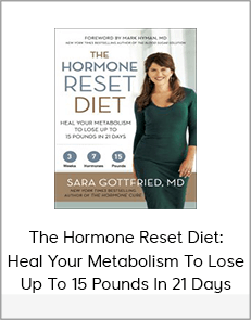 The Hormone Reset Diet: Heal Your Metabolism To Lose Up To 15 Pounds In 21 Days