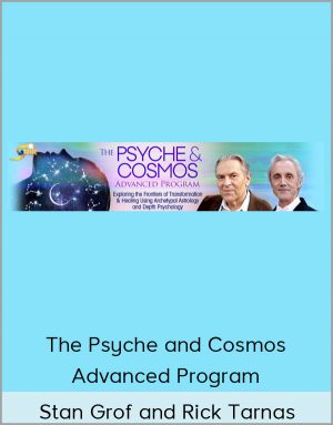 The Psyche And Cosmos Advanced Program - Stan Grof and Rick Tarnas