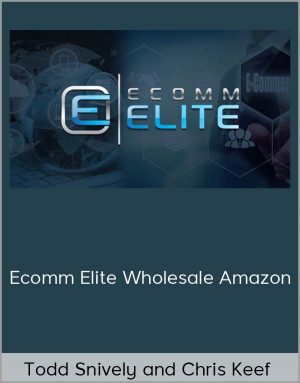 Todd Snively And Chris Keef - Ecomm Elite Wholesale Amazon