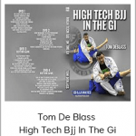 Tom De Blass - High Tech Bjj In The Gi