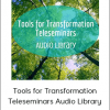 Tools for Transformation Teleseminars Audio Library