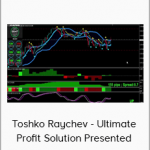 Toshko Raychev - Ultimate Profit Solution Presented