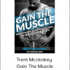 Trent Mccloskey - Gain The Muscle