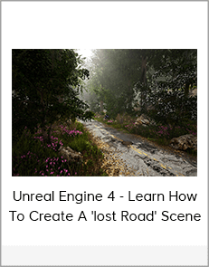 Unreal Engine 4 - Learn How To Create A 'lost Road' Scene