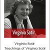 Virginia Satir - Teachings of Virginia Satir