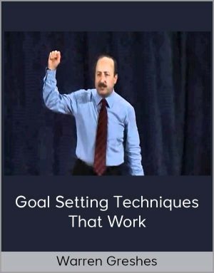 Warren Greshes - Goal Setting Techniques That Work