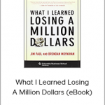 What I Learned Losing A Million Dollars (eBook)