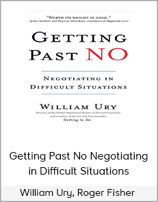 William Ury, Roger Fisher - Getting Past No Negotiating in Difficult Situations