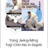 Yang Jwing-Ming - Taiji Chin Na in Depth