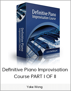 Yoke Wong - Definitive Piano Improvisation Course PART I OF II