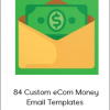 eCom Money Emails - 84 Custom eCom Money Email Templates