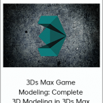 3Ds Max Game Modeling: Complete 3D Modeling in 3Ds Max