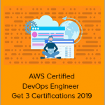 AWS Certified DevOps Engineer – Get 3 Certifications 2019