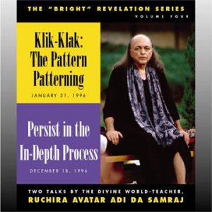 Adi Da - Klik-Klak: The Pattern Patterning & Persist in the In-Depth Process