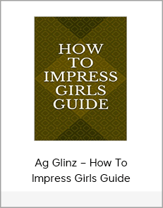 Ag Glinz – How To Impress Girls Guide