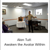 Alan Tutt - Awaken the Avatar Within