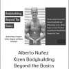 Alberto Nuñez - Kizen Bodybuilding Beyond the Basics