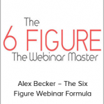 Alex Becker – The Six Figure Webinar Formula