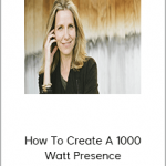 Alexa Fischer - How To Create A 1000 Watt Presence