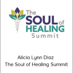 Alicia Lynn Diaz - The Soul of Healing Summit