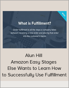 Alun Hill – Amazon Easy Stages – Else Wants to Learn How to Successfully Use Fulfillment