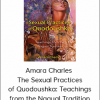 Amara Charles - The Sexual Practices of Quodoushka: Teachings from the Nagual Tradition