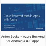 Anton Boyko – Azure Backend for Android & iOS apps