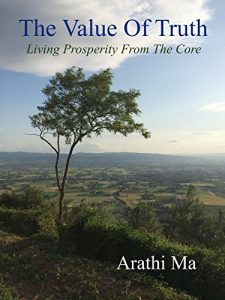 Arathi Ma - The Value of Truth: Living Prosperity From the Core