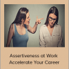 Assertiveness at Work – Accelerate Your Career