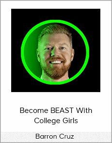 Barron Cruz – Become BEAST With College Girls