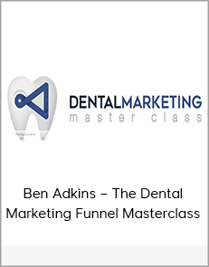 Ben Adkins – The Dental Marketing Funnel Masterclass