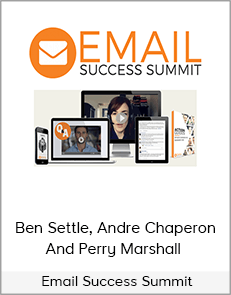 Ben Settle, Andre Chaperon And Perry Marshall – Email Success Summit