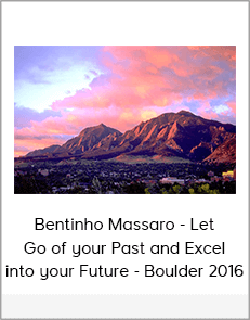 Bentinho Massaro - Let Go of your Past and Excel into your Future - Boulder 2016