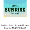 Big Fish Audio Sunrise Modern Country MULTiFORMAT