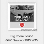 Big Room Sound GMC Savana 2010 WAV