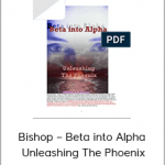 Bishop – Beta into Alpha – Unleashing The Phoenix