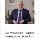 Bob Woodward Teaches Investigative Journalism