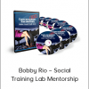 Bobby Rio – Social Training Lab Mentorship