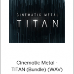 Boom Library - Cinematic Metal - TITAN (Bundle) (WAV)